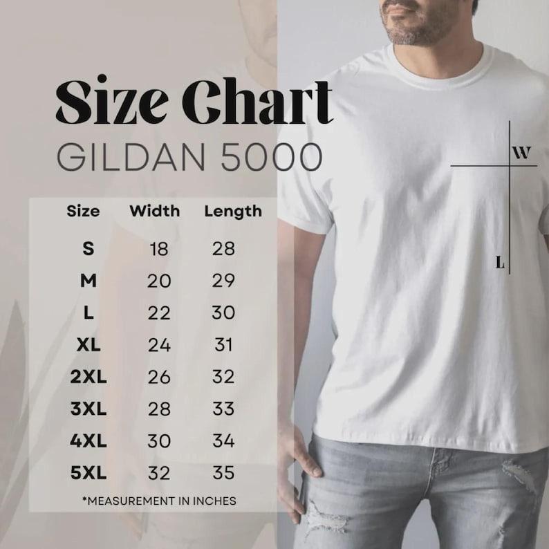 May include: White Gildan 5000 t-shirt size chart with measurements in inches. The chart includes sizes S to 5XL, with corresponding width and length measurements. A person is wearing a white t-shirt. The text "Size Chart" is at the top.