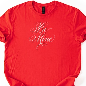 Be Mine Script Shirt | Be Mine Valentine Cursive Tee | Romantic Heart Love Hoodie | Cute Couples Be Mine Gift | Unisex Love Sweatshirt