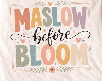 MASLOW before BLOOM PNG, Teacher Digital Download, Counselor Gift, Positive Motivation Sublimation Design, Boho Retro Growth Mindset Art