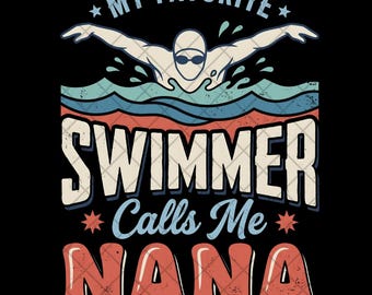 My Favorite Swimmer Calls Me Nana PNG, Retro Grandma Swim Tee Design, Distressed Swimmer Sublimation Digital Download