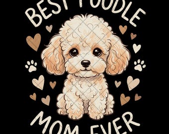 Best Poodle Mom Ever PNG, Poodle Dog Clipart, Dog Mom PNG, Cute Poodle Sublimation Design, Pet Lover Gift, Digital Download