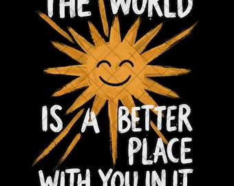 Inspirational Sun PNG, Mental Health Sublimation PNG, The World Is A Better Place With You In It, Sunshine Clipart, Cute Digital Download