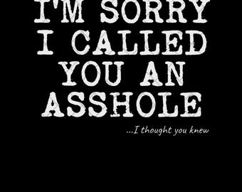 I'm Sorry I Called You An Asshole PNG, Funny Quote PNG, Sarcastic Saying PNG, Digital Download for Mugs & Tees