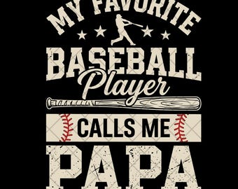 My Favorite Baseball Player Calls Me Papa PNG, Baseball Papa Design, Grandfather Gift, Distressed Font Digital Download