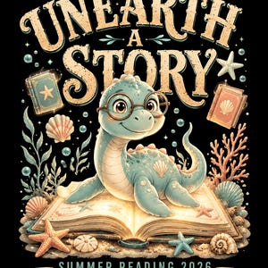 May include: Illustration with the text "UNEARTH A STORY" and "SUMMER READING 2026". A cartoon dinosaur wearing glasses sits on an open book, surrounded by seashells, starfish, and coral, all on a black background.