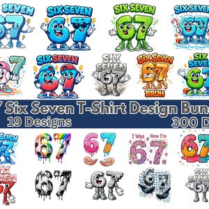 May include: A collection of 19 colorful t-shirt designs featuring the numbers six and seven as cartoon characters. The designs include various themes and styles, with the text "67 Six Seven T-Shirt Design Bundle" at the bottom.