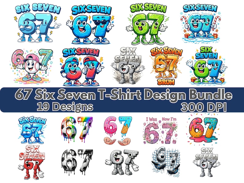 May include: A collection of 19 colorful t-shirt designs featuring the numbers six and seven as cartoon characters. The designs include various themes and styles, with the text "67 Six Seven T-Shirt Design Bundle" at the bottom.