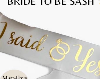 Custom I Said Yes Bride Satin Sash Personalized with Name Customized Engagement Gift Idea for Bridal Shower or Bachelorette She said yes i
