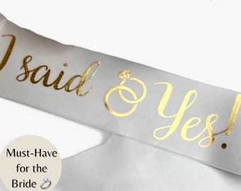Custom I Said Yes Bride Satin Sash Personalized with Name Customized Engagement Gift Idea for Bridal Shower or Bachelorette She said yes i