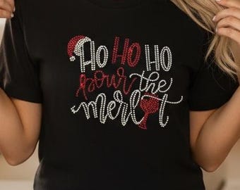 Womens Ho Ho Ho Pour the Merlot Rhinestone Bling Christmas Shirt Personalized Custom Customized Holiday Gift Idea Bedazzled Tee ladies funny