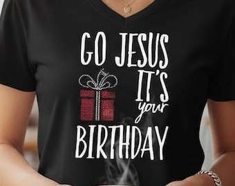 Go Jesus It’s Your Birthday shirt personalized custom customized rhinestone glitter bling bedazzled Christmas gift idea for women