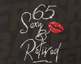 65 Sexy and Retired | 65th Birthday Shirt | Women's Birthday Shirt | Retirement Shirt | Retirement gift