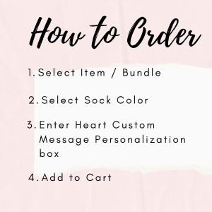 May include: Image with the text "How to Order" in black script. Instructions include selecting an item, choosing a sock color, entering a custom message, and adding to cart. The background is a soft pink.