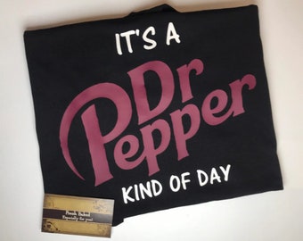 It's a DR PEPPER Kind of Day Shirt | DR Pepper Shirt | Dr. Pepper T