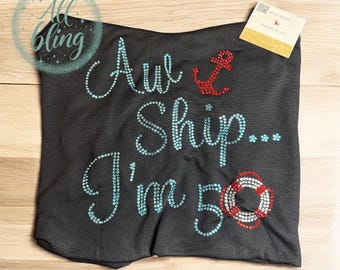 rhinestone Aw Ship I'm 50 | 50th birthday shirt | 50th Cruise | oh ship I'm 50 | aw ship | 50 | fabulous 50, 50 and fabulous, oh ship I'm 50