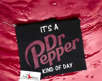 It's a DR PEPPER Kind of Day Shirt | DR Pepper Shirt | Dr. Pepper T