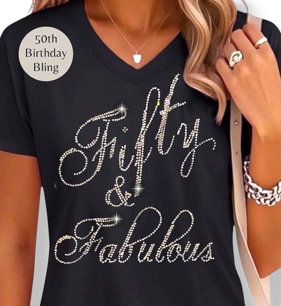 Rhinestone Birthday Shirt Fifty Fabulous Gift Sparkly Celebration Bedazzled Top Custom Age Milestone Outfit Glitter Design Crystal Clothing