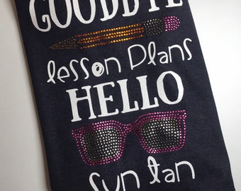 Bling Goodbye Lesson Plans Hello Sun Tan Shirt | Teacher Gifts | Teacher Appreciation gift | teacher gifts | teacher end of year gift