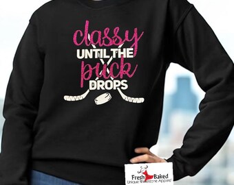 Classy until the Puck Drops Shirt | Hockey Shirt | Classy until the Puck Drops Hoodie | Hockey Mom Shirt | Hockey Gift