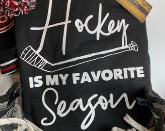 Hockey is my Favorite Season Shirt | Women's Hockey Mom  TShirts | Womens Hockeyl Shirts | Ladies Hockey T shirts | Hockey Hoodie