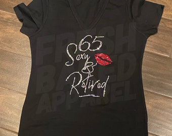 65 Sexy and Retired | 65th Birthday Shirt | Women's Birthday Shirt | Retirement Shirt | Retirement gift