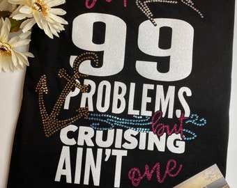 99 Problems and Cruising ain't One | Cruising Shirts | Fun Cruise Shirts