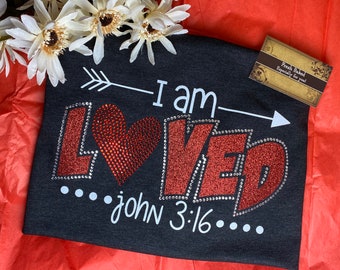 I Am Loved Shirt | John 3:16 Shirt | Glitter BLing Mother's Day Shirts | Christian Shirt | Easter Shirts | Valentines Day gift