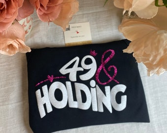 Glitter 49 & Holding Shirt | 50th Birthday Shirts |  Women's 50th Birthday TShirts | Birthday T Shirts |  Birthday Tee Shirt