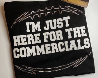 I'm Just Here for the Commercials Bling Custom Rhinestone T Shirt Bling Superbowl Shirt Women's Super Bowl Shirt