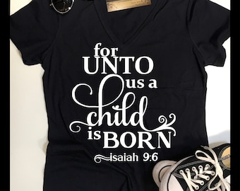 Unto Us a Child is Born Christmas Shirt | FREE SHIPPING!!  | Womens Christian Shirts | Women's Christmas Shirts