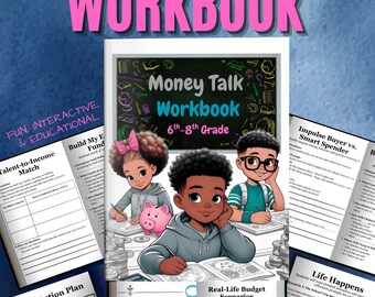 May include: A workbook titled "Money Talk Workbook" for 6th-8th grade students. The cover features illustrations of children and a piggy bank. Pages include "Talent-to-Income Match" and "Budgeting for Goals".