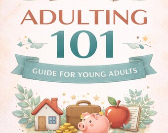 Adulting 101 Starter Kit | A Practical Guide to Independence, Life Skills & Self-Confidence