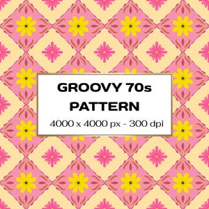May include: A repeating pattern with a retro 70s theme. The design features yellow flowers, pink diamond shapes, and smaller pink starbursts on a light beige background. The text "GROOVY 70s PATTERN" is displayed in a white rectangle.