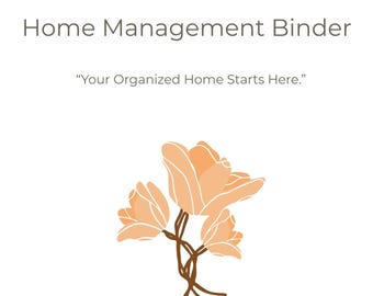 May include: A white Home Management Binder with the text "Home Management Binder" and "Your Organized Home Starts Here." in gray. The binder features a floral illustration in peach and brown.