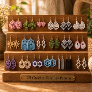 May include: A wooden three-tiered display stand holding twenty-five pairs of assorted crochet earrings in various shapes and colors, including floral, geometric, and fringe designs. A brass plaque at the base reads 25 Crochet Earrings Pattern.