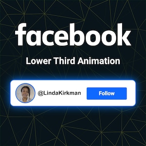 May include: A Facebook graphic featuring the word "facebook" in white. Below, it reads "Lower Third Animation." A profile picture and the username "@LindaKirkman" are shown, alongside a blue "Follow" button.