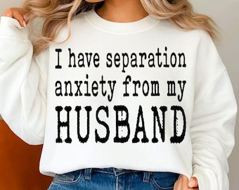 Separation Anxiety Husband Svg, Typography Design, Faith Based Svg, Sarcastic Svg, Sublimation Design,  Christian Svg, Digital Download