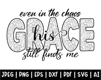 Christian Floral SVG, His Grace Still Finds Me, Religious Scripture Design (Digital Download)