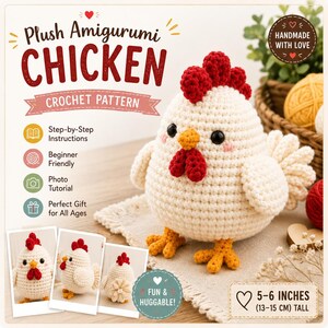 May include: A crochet pattern for a plush amigurumi chicken. The chicken is cream-colored with a red comb and wattle, an orange beak, and yellow feet. Text includes Plush Amigurumi Chicken Crochet Pattern, Step-by-Step Instructions, and 5-6 inches tall.