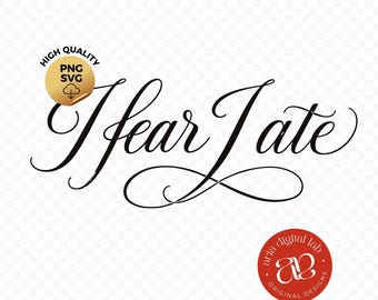 I Fear I Ate SVG, Viral TikTok Quote, Funny Calligraphy (Digital Download)