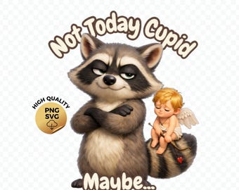 Funny Raccoon Valentine PNG SVG for Sublimation – Not Today Cupid Design