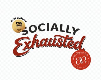 Socially Exhausted SVG PNG, Introvert Humor Digital Design (Download)