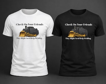 Check On Your Friends Dozer Shirt |NewVersion| Bulldozer Welding Work Humor | 2A | Freedom | Dont Tread On Me | Liberty Or Death | Dad Gift