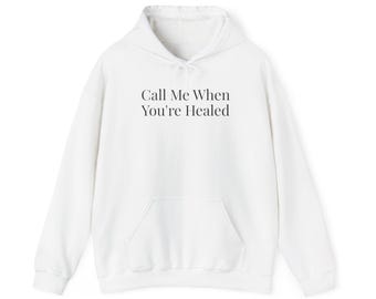 Call Me When You're Healed Hoodie
