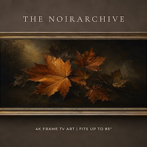 May include: A rectangular framed artwork titled THE NOIRARCHIVE featuring a cluster of golden-brown maple leaves against a dark, moody background. The frame is metallic bronze. Text below reads 4K FRAME TV ART | FITS UP TO 85".