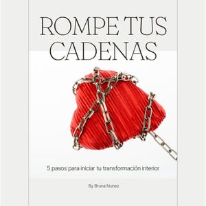 May include: A book cover featuring a red heart wrapped in a silver chain. The title "ROMPE TUS CADENAS" is at the top, with the text "5 pasos para iniciar tu transformación interior" and the author's name, "By Bruna Nunez", at the bottom.