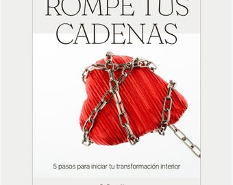 Guía de 5 pasos para iniciar tu transformación interior / personal y romper cadenas del pasado