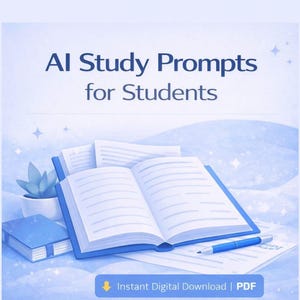 May include: A digital product cover with the text "AI Study Prompts for Students." The image features an open book, a closed book, a pen, and a small potted plant, all in shades of blue. The words "Instant Digital Download | PDF" are at the bottom.