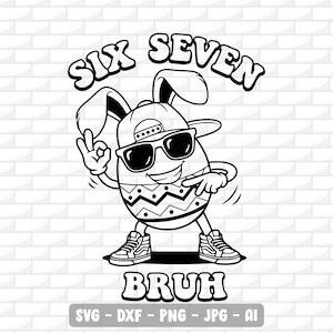 Op de afbeelding: Zwart-wit illustratie van een paasei-personage met een zonnebril, een baseballpet en sneakers. Het ei maakt een handgebaar en heeft de woorden "SIX SEVEN BRUH" erboven en eronder. De afbeelding bevat ook bestandstype-opties.