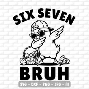 Op de afbeelding: Zwart-wit afbeelding van een kip die dabt, een zonnebril en een baseballpet draagt. De tekst "SIX SEVEN BRUH" staat boven en onder de kip. Een paasmand en eieren staan ook in de afbeelding.
